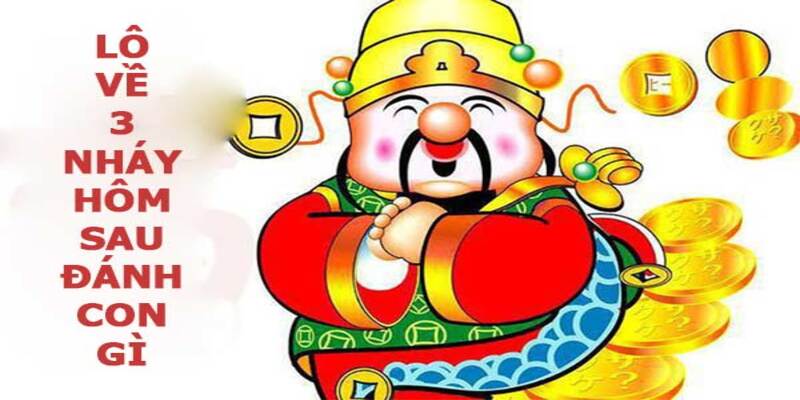 Lô Về 3 Nháy Hôm Sau Đánh Con Gì Dễ Mang Tiền Về Tài Khoản