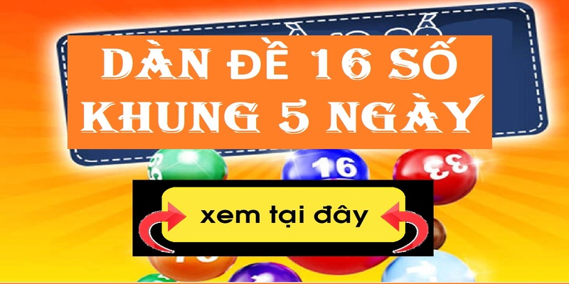 Lập Dàn Đề 16 Con Số Hiệu Quả Nhất Chơi Quanh Năm 2025