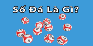 Số Đá Là Gì? Top Các Cách Tính Số Đá Dễ Hiểu Cho Lô Thủ