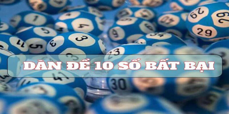 Cách Tính Dàn Đề 10 Số Bất Tử Đạt Đến Thu Nhập Khủng