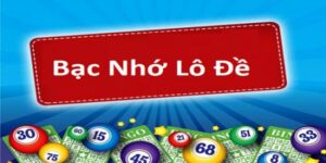 Bạc Nhớ MN 2024 - Cách Soi Cầu Cực Chuẩn Giúp Bạn Thắng Lớn