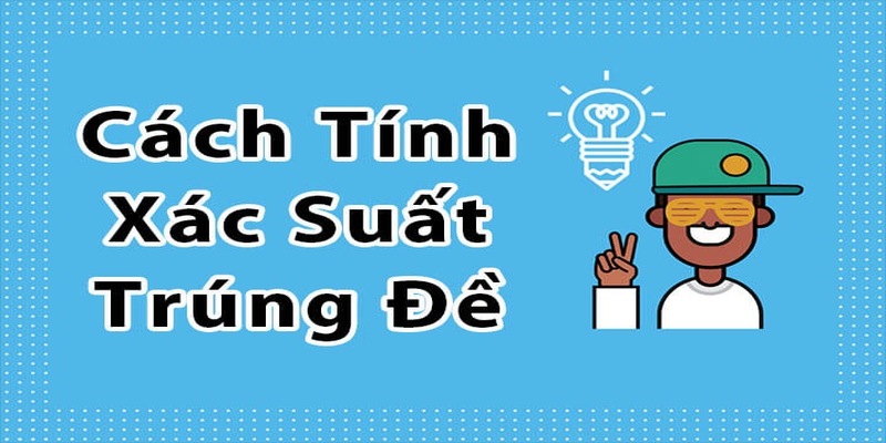Cách tính xác suất trúng lô đề xiên 2