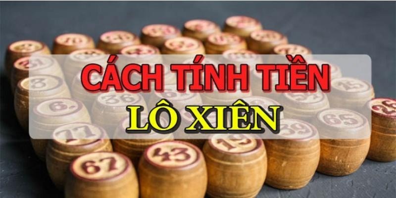 Đánh Xiên 2 Ăn Bao Nhiêu - Cách Đánh Lô Xiên 2 Hiệu Quả Nhất  