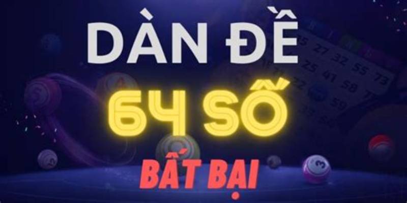 Đôi nét sơ lược về dàn đề 64 số bất tử
