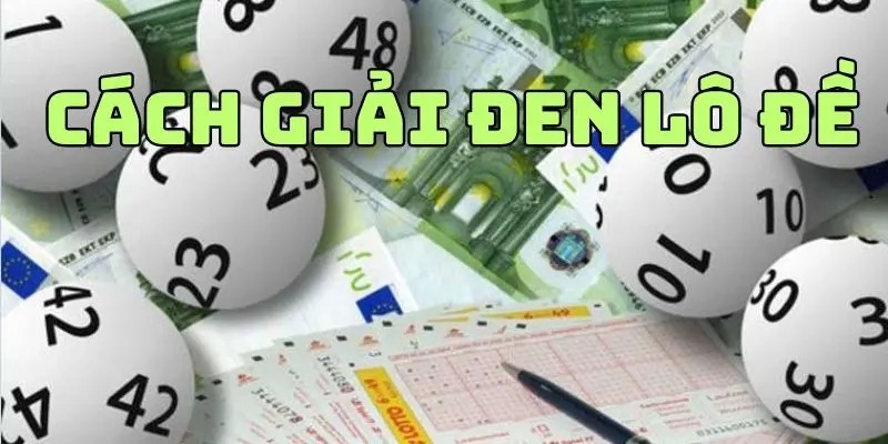 Giải Vận Đen Lô Đề - 6 Phương Pháp Giải Vận Để Có May Mắn