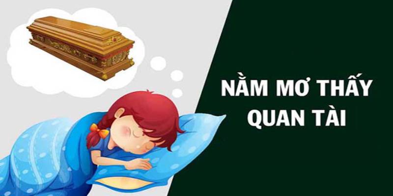 Khi ngủ nằm mơ thấy quan tài đánh số gì để trúng lớn