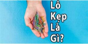 Lô Kẹp Là Gì? Phương Pháp Soi Lô Kẹp Được Cao Thủ Chia Sẻ