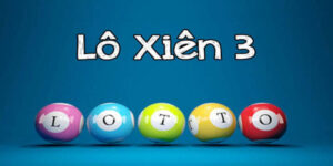 Lô Xiên 3 - Hình Thức Lô Hấp Dẫn Tại Sân Chơi Của Xosocamau