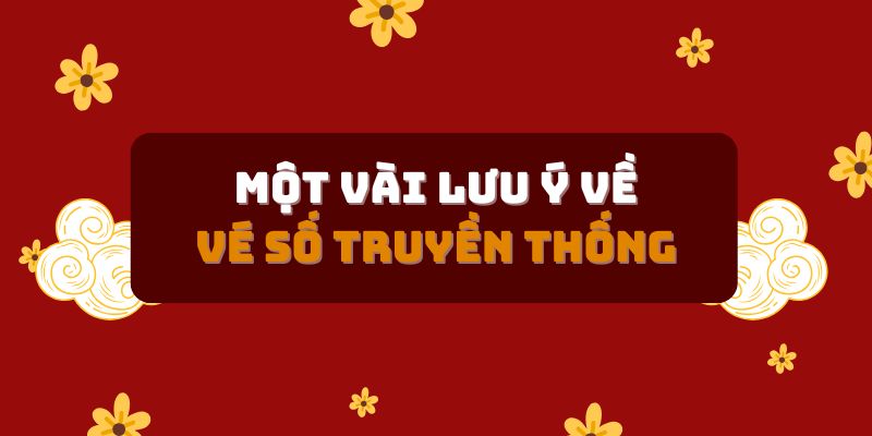 Một vài lưu ý khi chơi vé số truyền thống
