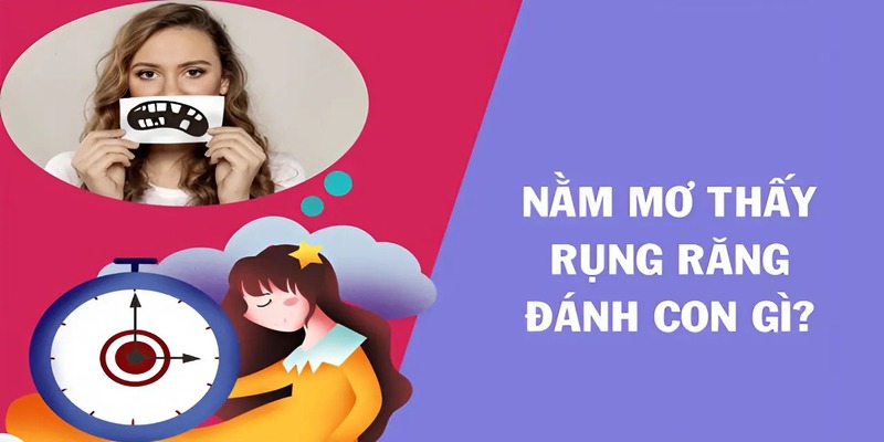 Nằm mơ rụng răng đánh con gì