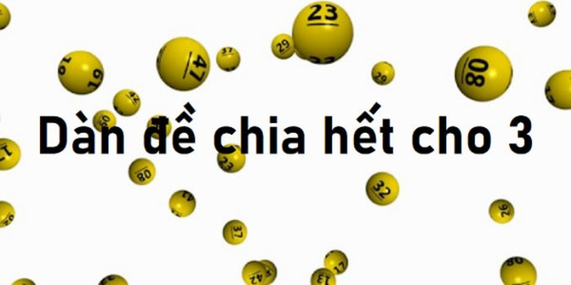 Tại sao người chơi nên lựa chọn dàn đề chia hết cho 3?