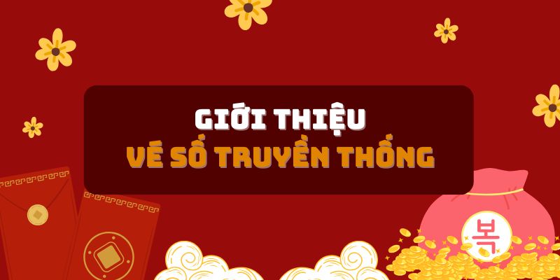 Tổng quan về vé số truyền thống