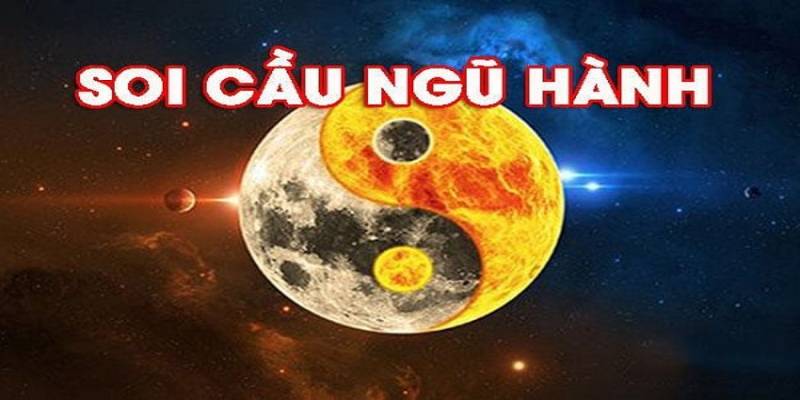 Ưu điểm nổi bật khi bạn thực hiện soi cầu ngũ hành âm dương